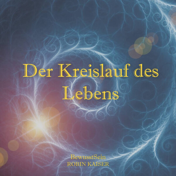Robin Kaiser Der Kreislauf des Lebens