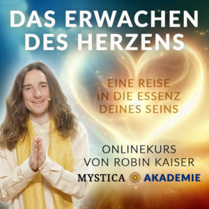 Das Erwachen des Herzens<br>MYSTICA Akademie