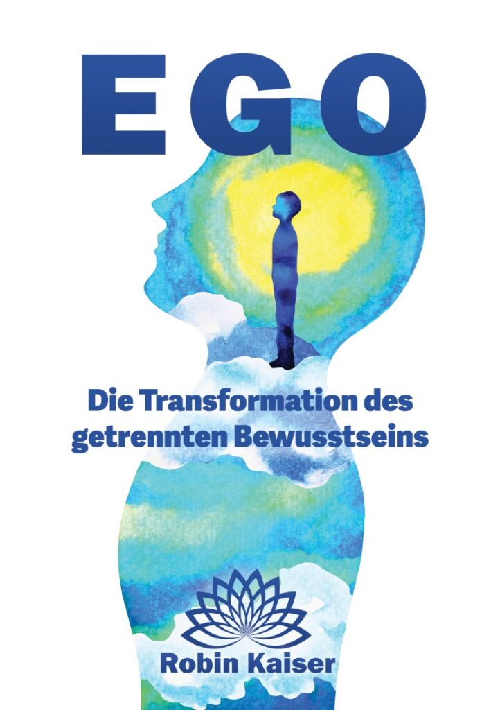 Buchcover: EGO – Die Transformation des getrennten Bewusstseins, Robin Kaiser