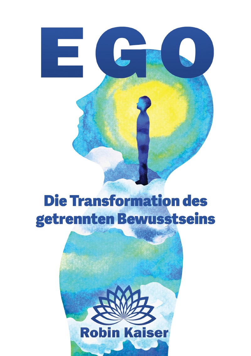 Buchcover: EGO – Die Transformation des getrennten Bewusstseins, Robin Kaiser